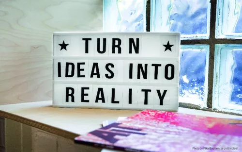 Turn ideas into reality