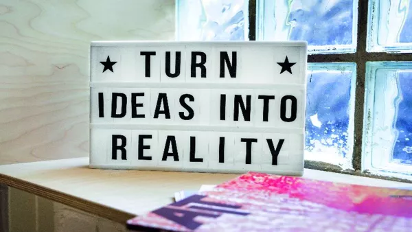 Turn ideas into reality